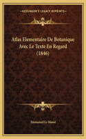 Atlas Elementaire De Botanique Avec Le Texte En Regard (1846)