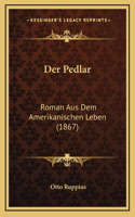 Der Pedlar: Roman Aus Dem Amerikanischen Leben (1867)