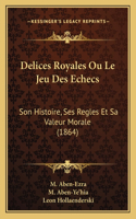 Delices Royales Ou Le Jeu Des Echecs