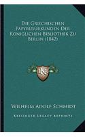 Griechischen Papyrusurkunden Der Koniglichen Bibliothek Zu Berlin (1842)