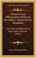 Historical And Bibliographical Notes On The Military Annals Of New Hampshire