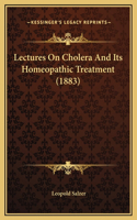 Lectures On Cholera And Its Homeopathic Treatment (1883)