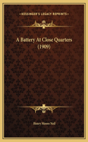 A Battery At Close Quarters (1909)