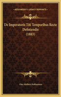 De Imperatoris Titi Temporibus Recte Definiendis (1883)