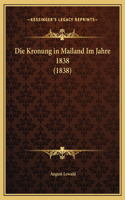 Die Kronung in Mailand Im Jahre 1838 (1838)