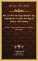 Excellent Privilege of Liberty and Property the Excellent Privilege of Liberty and Property
