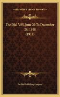 The Dial V65, June 20 To December 28, 1918 (1918)