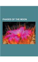 Phases of the Moon: Full Moon, Lunar Phase, New Moon, Dark Moon, Crescent, Ves Kha, Full Moon Cycle, Raksha Bandhan, Table of Lunar Phases