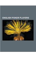 English Poker Players: Dave Ulliott, RAM Vaswani, Joe Beevers, Anthony Holden, Victoria Coren, Ed Giddins, Michael Greco, James Mitchell, Ton