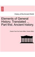 Elements of General History. Translated ... Part first. Ancient history.