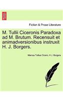 M. Tullii Ciceronis Paradoxa Ad M. Brutum. Recensuit Et Animadversionibus Instruxit H. J. Borgers.