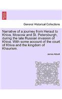 Narrative of a Journey from Heraut to Khiva, Moscow and St. Petersburgh, During the Late Russian Invasion of Khiva. with Some Account of the Court of Khiva and the Kingdom of Khaurism.