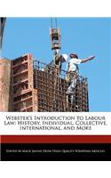 Webster's Introduction to Labour Law: History, Individual, Collective, International, and More
