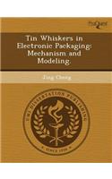 Tin Whiskers in Electronic Packaging: Mechanism and Modeling