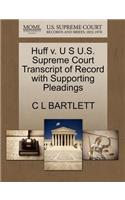 Huff V. U S U.S. Supreme Court Transcript of Record with Supporting Pleadings
