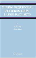 Mining Sequential Patterns from Large Data Sets: (Kluwer International Series on Advances in Database Systems)