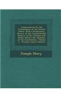 Commentaries on the Constitution of the United States: With a Preliminary Review of the Constitutional History of the Colonies and States, Before the