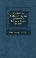 A Primer of Historical English Grammar - Primary Source Edition