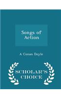 Songs of Action - Scholar's Choice Edition
