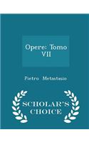 Opere: Tomo VII - Scholar's Choice Edition