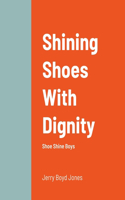 Shining Shoes With Dignity