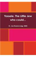 Yossele. The Little Jew who could...