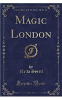 Magic London (Classic Reprint)