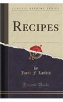 Recipes (Classic Reprint)