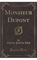 Monsieur Dupont, Vol. 1 (Classic Reprint)