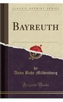 Bayreuth (Classic Reprint)