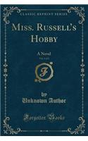 Miss. Russell's Hobby, Vol. 1 of 2: A Novel (Classic Reprint)