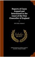 Reports of Cases Argued and Determined in the Court of the Vice Chancellor of England ...