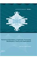 Numerical Simulation in Hydraulic Fracturing: Multiphysics Theory and Applications