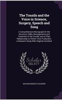 The Tonsils and the Voice in Science, Surgery, Speech and Song