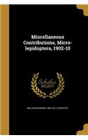 Miscellaneous Contributions, Micro-lepidoptera, 1902-10