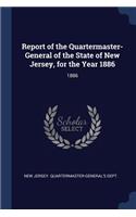Report of the Quartermaster- General of the State of New Jersey, for the Year 1886