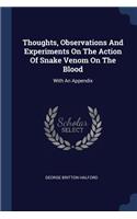 Thoughts, Observations And Experiments On The Action Of Snake Venom On The Blood