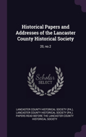 Historical Papers and Addresses of the Lancaster County Historical Society: 20, no.2