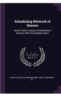 Scheduling Network of Queues: Heavy Traffic Analysis of Multistation Network With Controllable Inputs