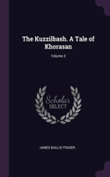 The Kuzzilbash. A Tale of Khorasan; Volume 3