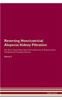 Reversing Noncicatricial Alopecia: Kidney Filtration The Raw Vegan Plant-Based Detoxification & Regeneration Workbook for Healing Patients.Volume 5