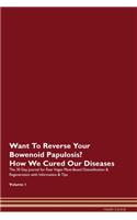 Want To Reverse Your Bowenoid Papulosis? How We Cured Our Diseases. The 30 Day Journal for Raw Vegan Plant-Based Detoxification & Regeneration with Information & Tips Volume 1