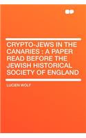 Crypto-Jews in the Canaries: A Paper Read Before the Jewish Historical Society of England