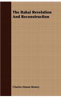 The Bahai Revelation and Reconstruction