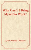 Why Can't I Bring Myself to Work?