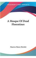 A Masque Of Dead Florentines: (English)