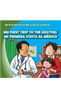 My First Trip to the Doctor / Mi Primera Visita Al Médico