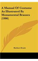 A Manual Of Costume As Illustrated By Monumental Brasses (1906)