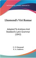 Lhomond's Viri Romae: Adapted To Andrews And Stoddard's Latin Grammar (1842)