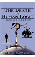 The Death of Human Logic